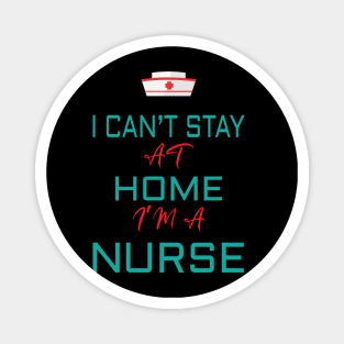 i cant stay at home i'm a nurse Magnet